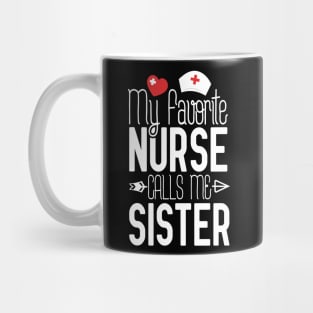 My Favorite Nurse Calls Me Sister Nurse Gift Idea Mug